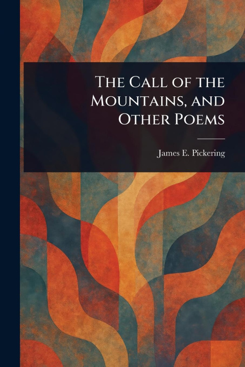 Книга The Call of the Mountains, and Other Poems 