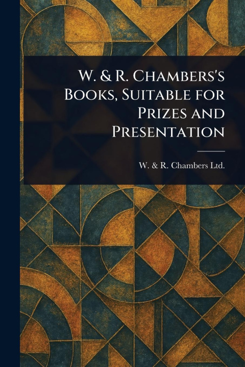 Knjiga W. & R. Chambers's Books, Suitable for Prizes and Presentation 