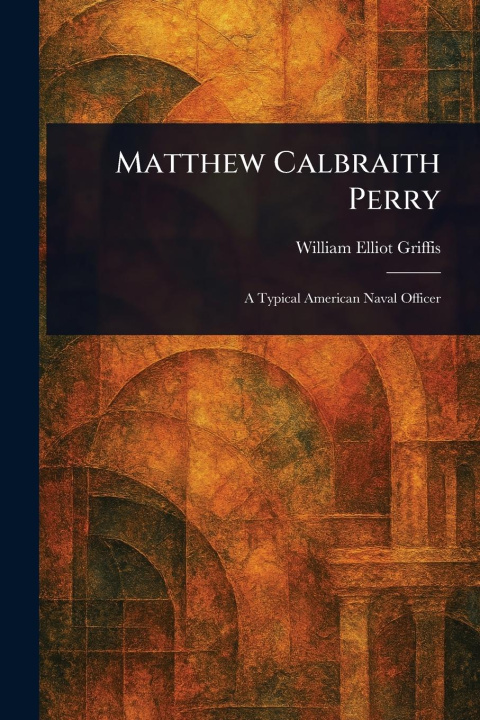 Kniha Matthew Calbraith Perry 