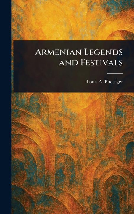 Kniha Armenian Legends and Festivals 