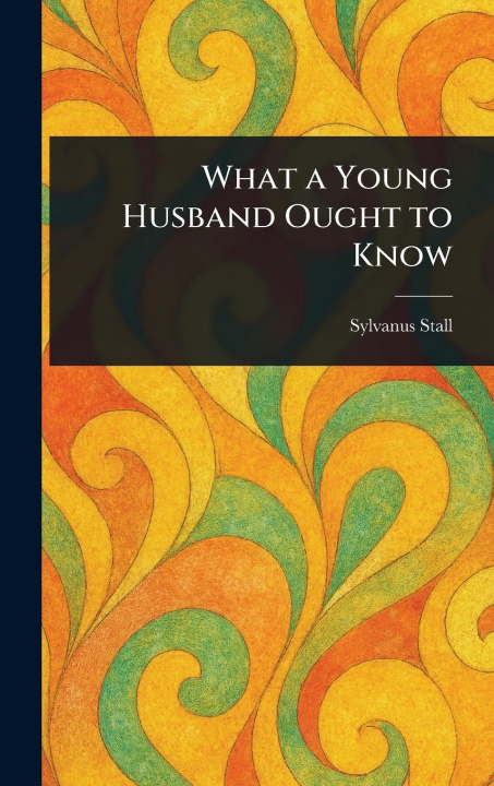 Kniha What a Young Husband Ought to Know 