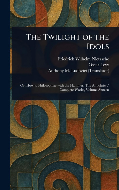 Kniha The Twilight of the Idols Oscar Levy