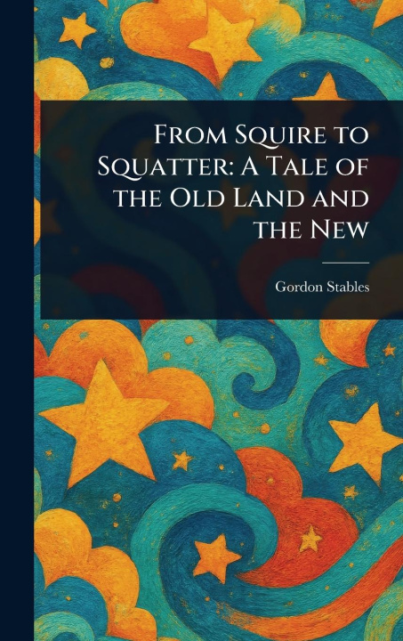 Kniha From Squire to Squatter 