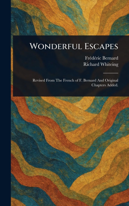 Книга Wonderful Escapes Richard Whiteing