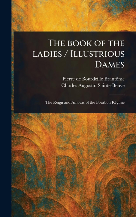 Книга The Book of the Ladies / Illustrious Dames Charles Augustin Sainte-Beuve
