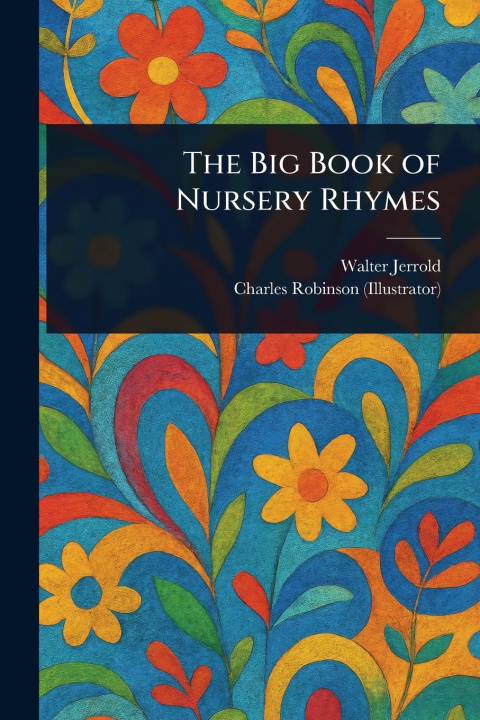 Knjiga The Big Book of Nursery Rhymes Charles Robinson