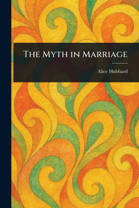 Kniha The Myth in Marriage 