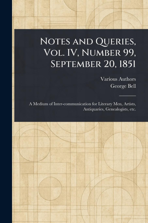 Buch Notes and Queries, Vol. IV, Number 99, September 20, 1851 George Bell