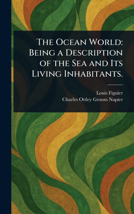 Kniha The Ocean World Charles Ottley Groom Napier