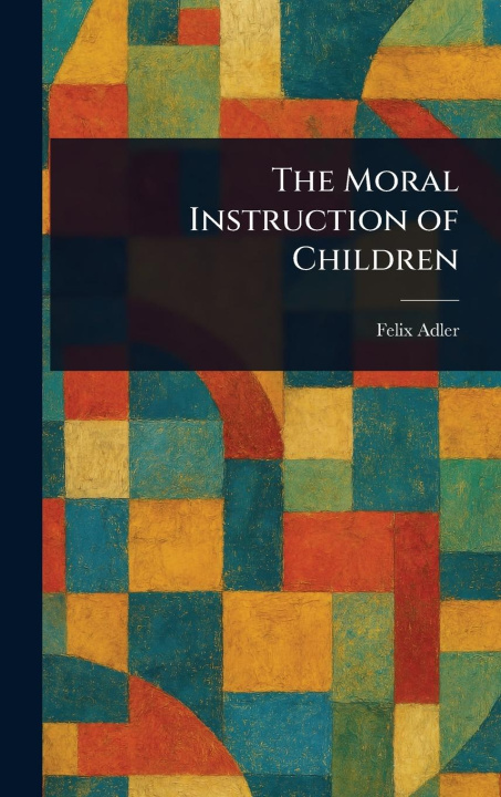 Kniha The Moral Instruction of Children 