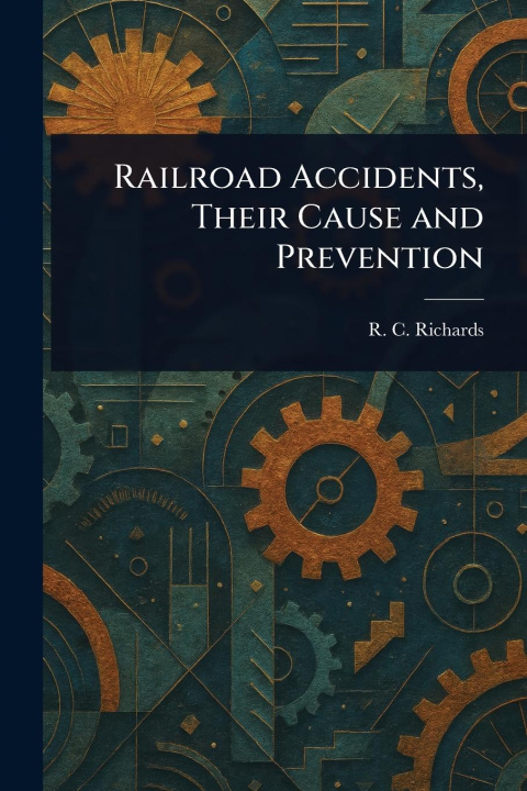 Kniha Railroad Accidents, Their Cause and Prevention 