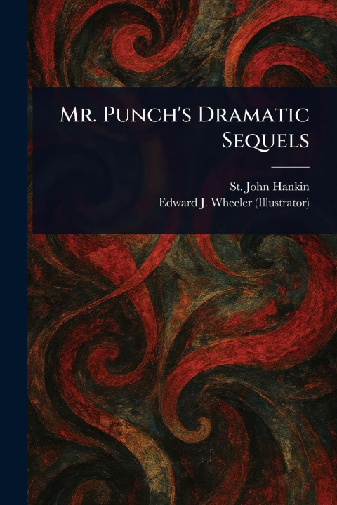 Книга Mr. Punch's Dramatic Sequels Edward J Wheeler