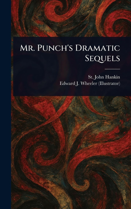 Книга Mr. Punch's Dramatic Sequels Edward J Wheeler