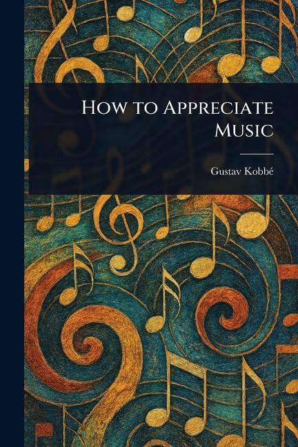 Kniha How to Appreciate Music 