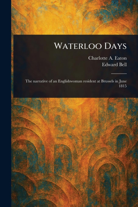 Книга Waterloo Days Edward Bell
