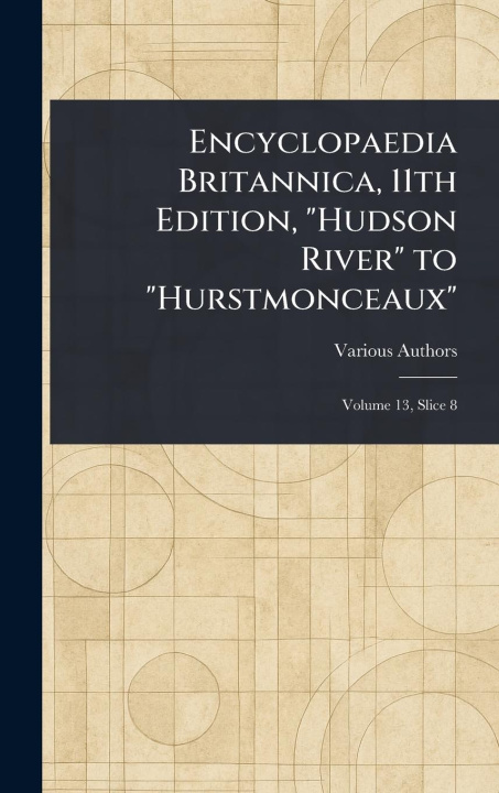 Knjiga Encyclopaedia Britannica, 11th Edition, "Hudson River" to "Hurstmonceaux" 