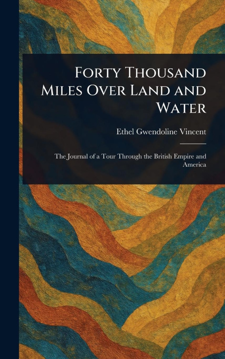 Knjiga Forty Thousand Miles Over Land and Water 