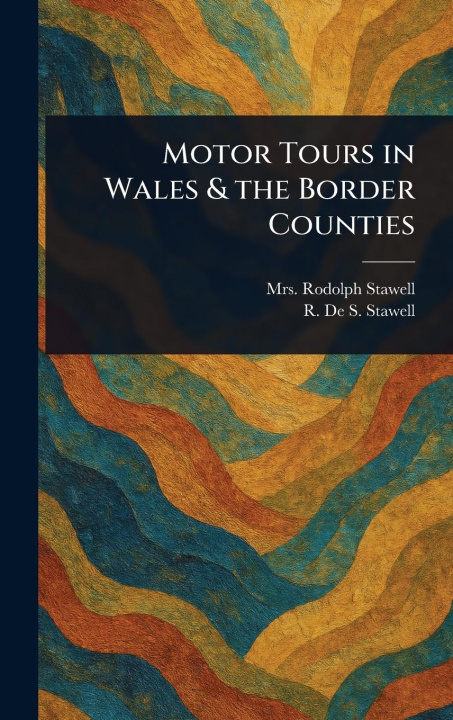 Kniha Motor Tours in Wales & the Border Counties R de S Stawell