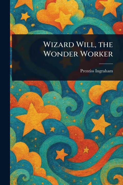 Kniha Wizard Will, the Wonder Worker 