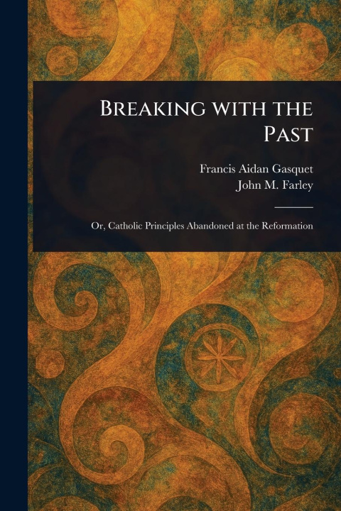 Kniha Breaking With the Past John M (John Murphy) Farley