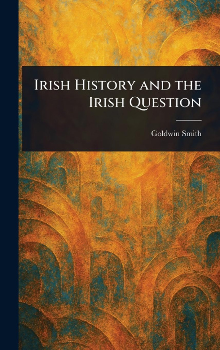 Kniha Irish History and the Irish Question 