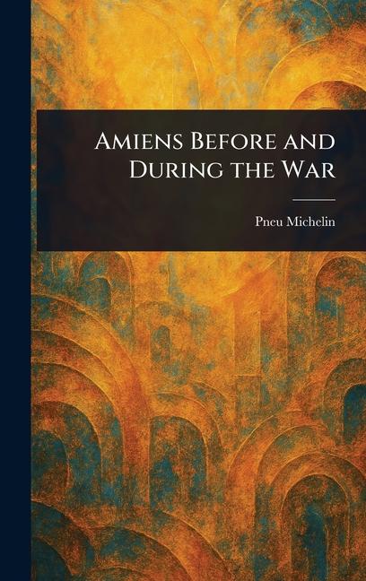 Carte Amiens Before and During the War 