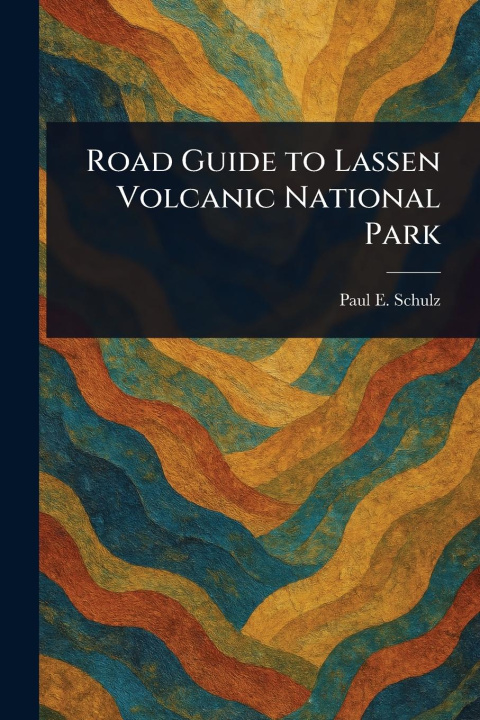 Kniha Road Guide to Lassen Volcanic National Park 