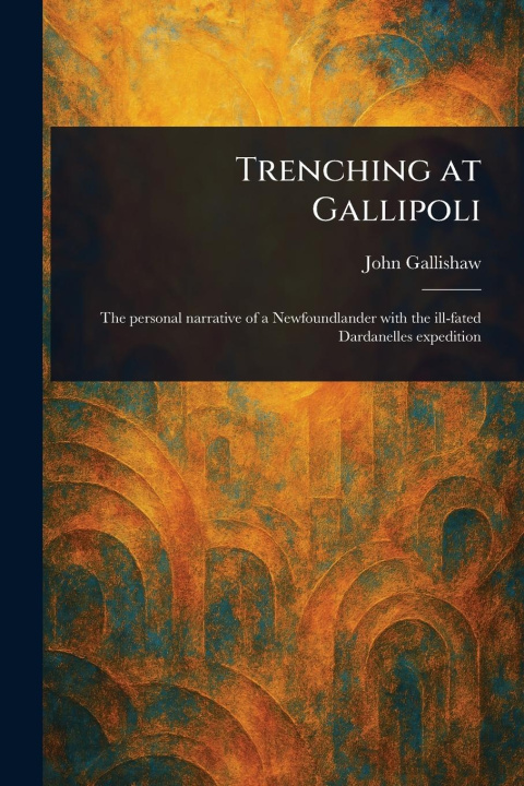 Knjiga Trenching at Gallipoli 