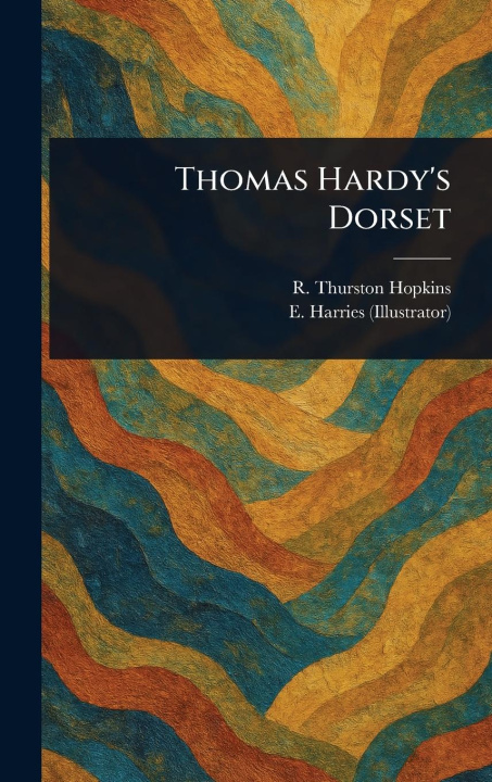 Kniha Thomas Hardy's Dorset E. Harries