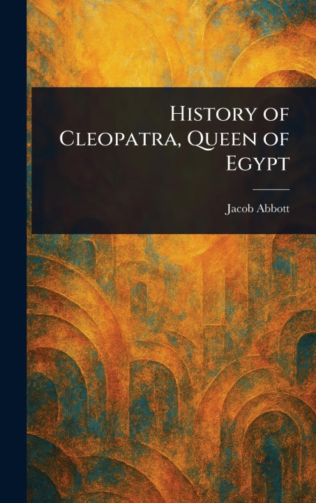 Kniha History of Cleopatra, Queen of Egypt 