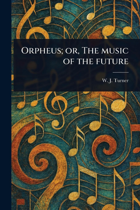 Knjiga Orpheus; or, The Music of the Future 