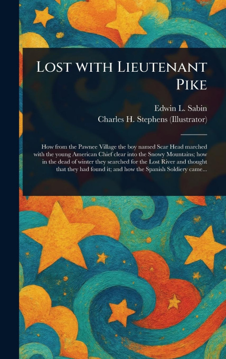 Книга Lost With Lieutenant Pike Charles H Stephens