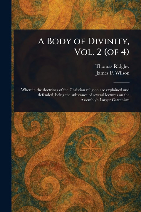 Kniha A Body of Divinity, Vol. 2 (of 4) James P (James Patriot) Wilson