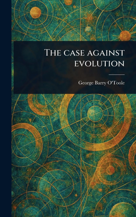 Kniha The Case Against Evolution 