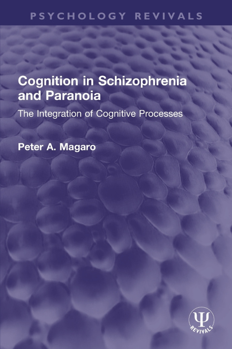 Книга Cognition in Schizophrenia and Paranoia Peter A. Magaro