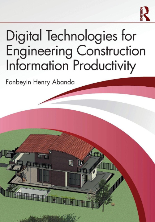 Kniha Digital Technologies for Engineering Construction Information Productivity Fonbeyin Henry Abanda