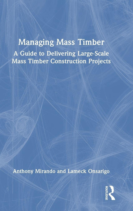 Kniha Managing Mass Timber Lameck Onsarigo