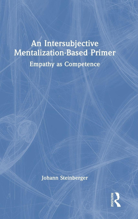 Kniha An Intersubjective Mentalization-Based Primer Johann Steinberger