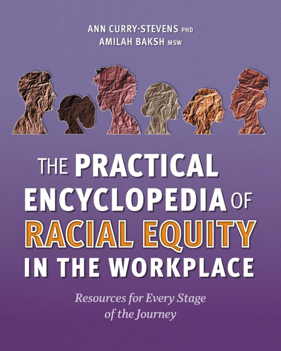 Книга The Practical Encyclopedia of Racial Equity in the Workplace Amilah Baksh