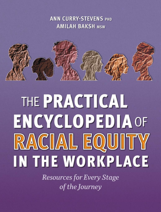 Книга The Practical Encyclopedia of Racial Equity in the Workplace Amilah Baksh