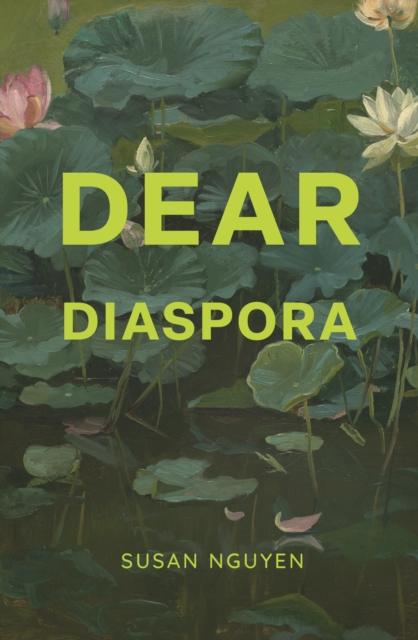 Kniha Dear Diaspora Susan Nguyen