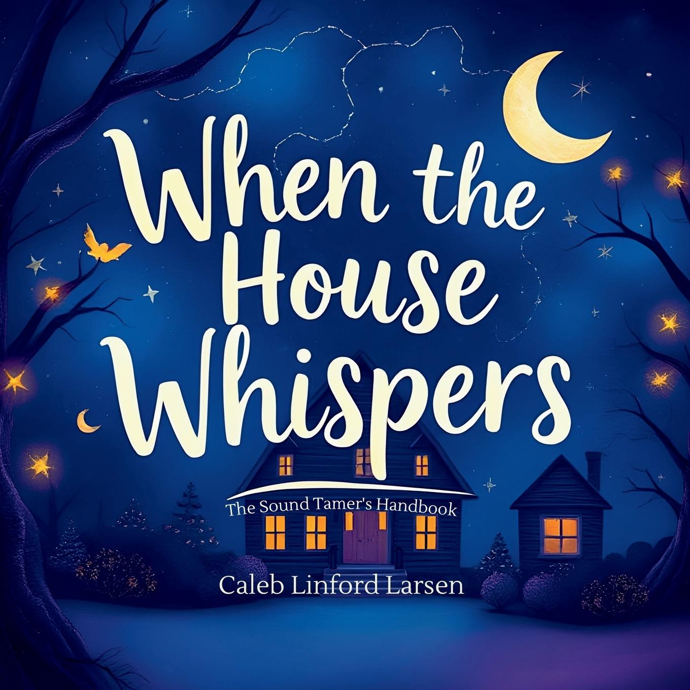 Kniha When The House Whispers Caleb Linford Larsen