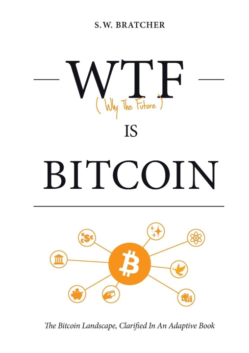 Kniha Wtf Is Bitcoin S. W. BRATCHER