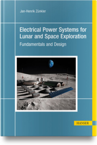 Buch Electrical Power Systems for Lunar and Space Exploration Jan-Henrik Zünkler