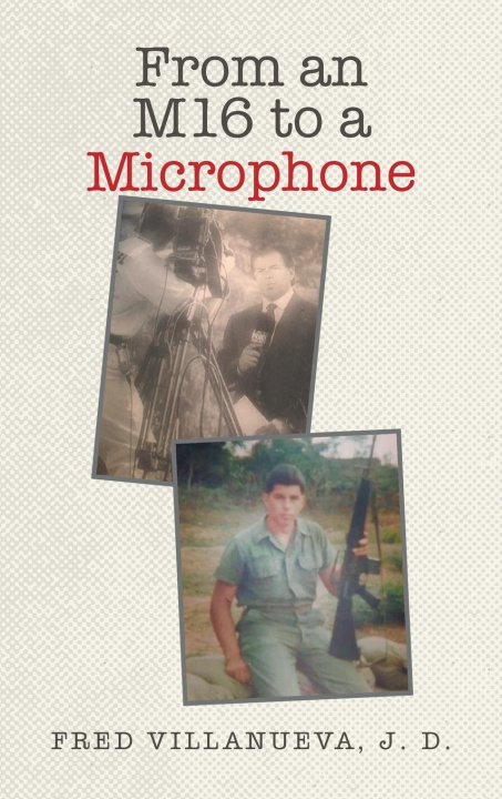 Kniha From an M16 to a Microphone Fred Villanueva J. D.