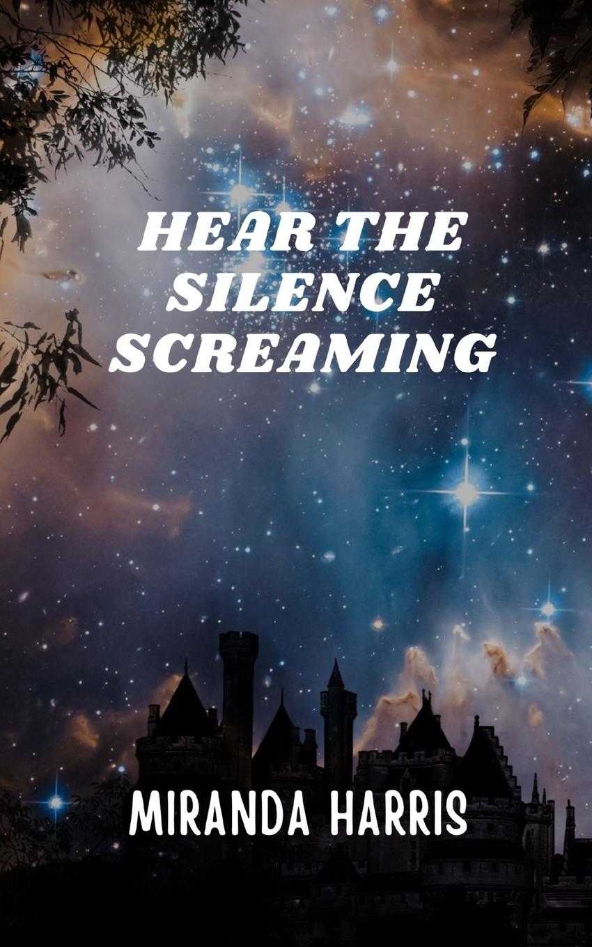 Knjiga Hear the Silence Screaming Miranda Harris