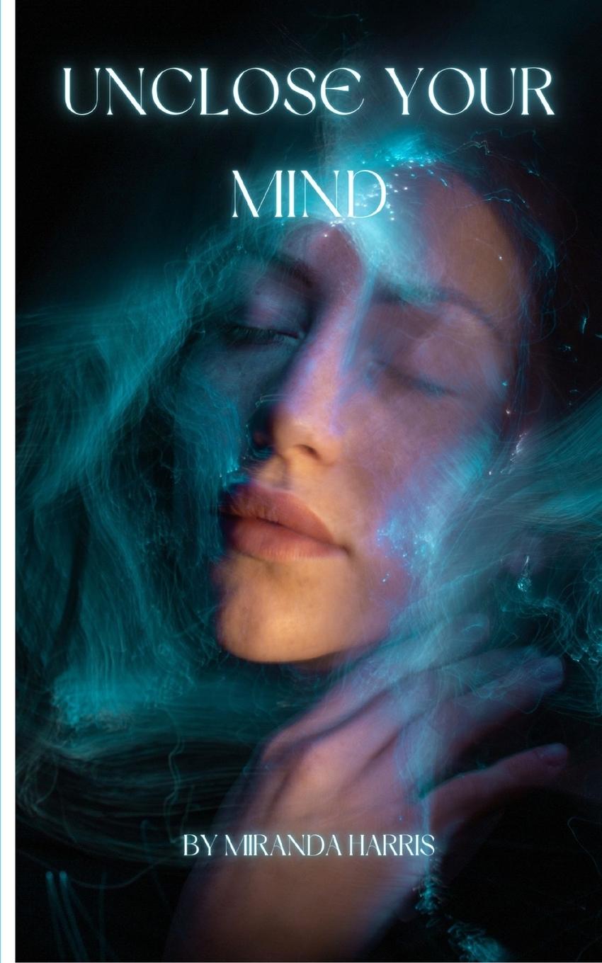 Kniha Unclose Your Mind Miranda Harris