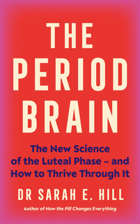 Kniha The Period Brain Dr Sarah Hill