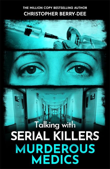 Libro Talking with Serial Killers: Murderous Medics Christopher Berry-Dee