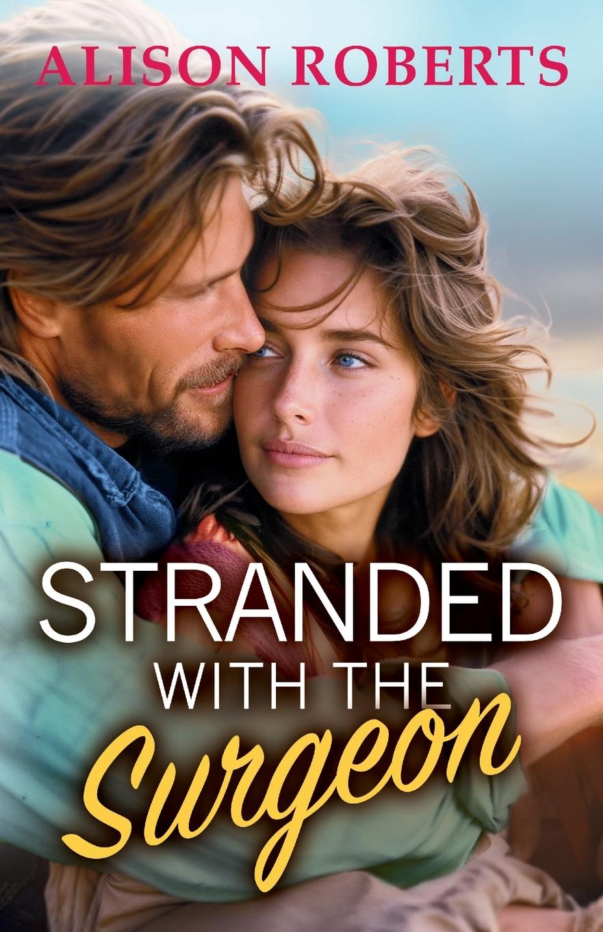 Knjiga Stranded with the Surgeon Alison Roberts